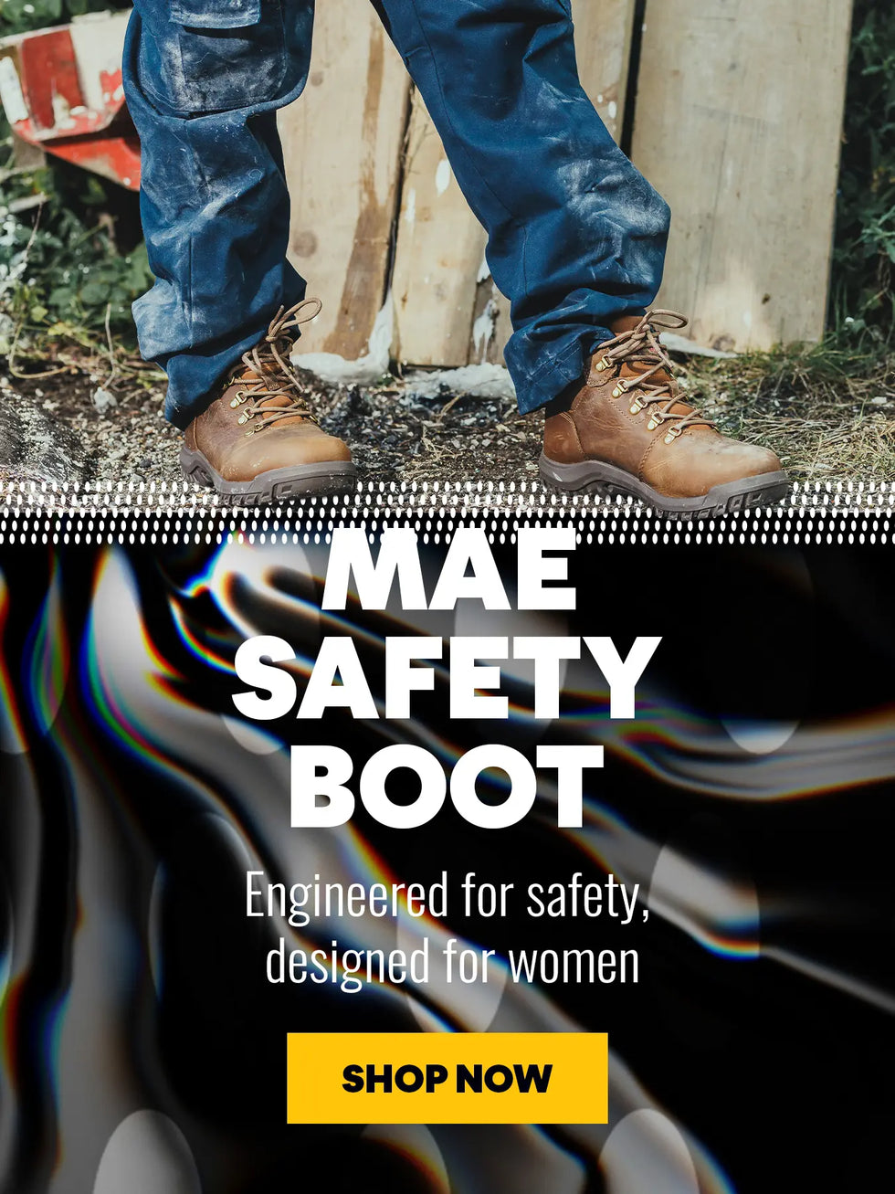 MAE SAFETY BOOT. Engineered for safety, designed for women. SHOP NOW