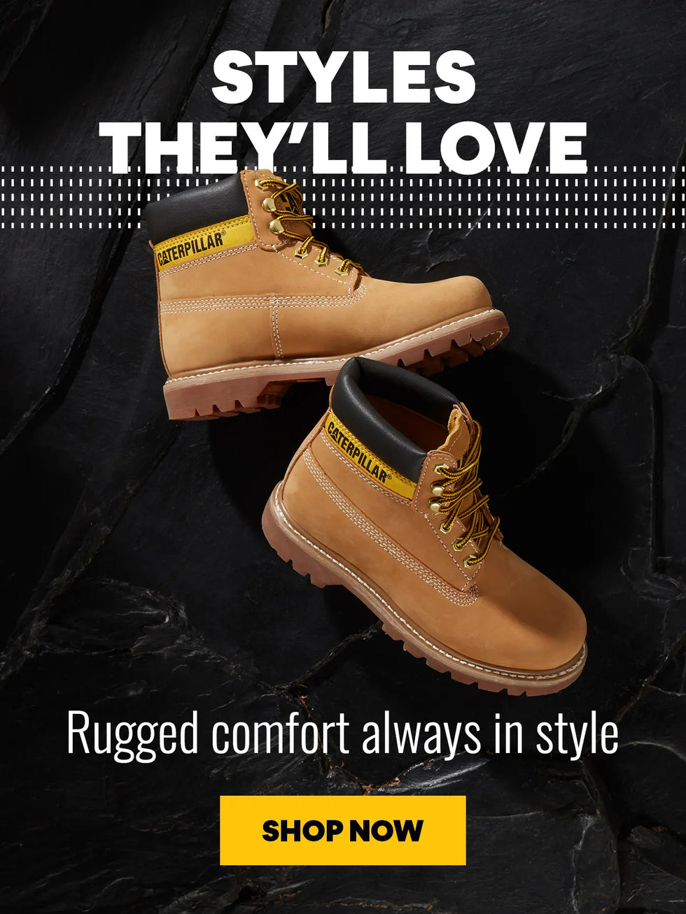 STYLES THEY'LL LOVE. Rugged comfort always in style. SHOP NOW
