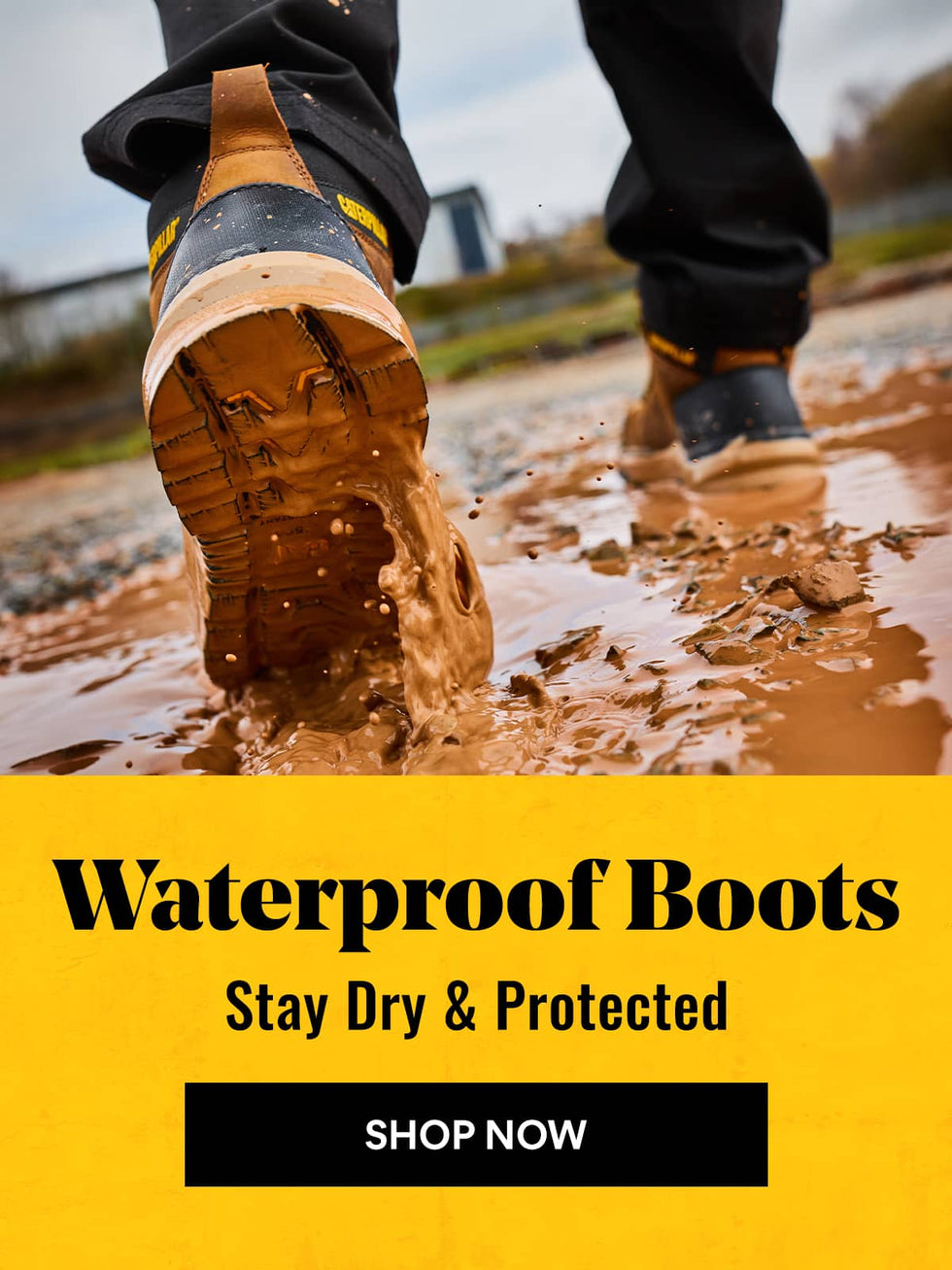 Advertisement showing muddy Caterpillar waterproof boots beside the text “Waterproof Boots—Stay Dry & Protected” and a “SHOP NOW” button. Click to shop now.
