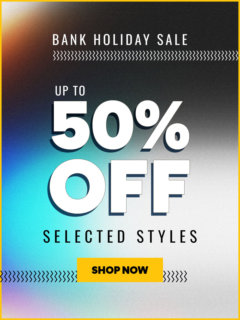 BANK HOLIDAY SALE. UP TO 50% OFF SELECTED STYLES. SHOP NOW