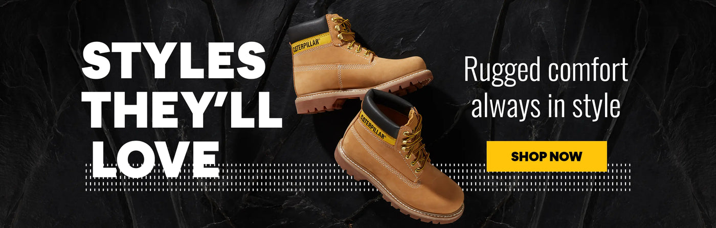 STYLES THEY'LL LOVE. Rugged comfort always in style. SHOP NOW